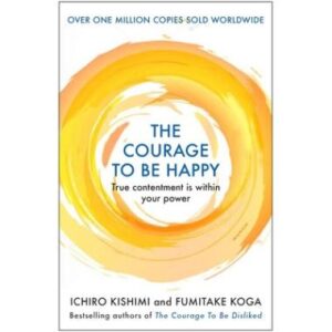 Courage To Be Happy (Paperback)