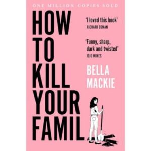 How to Kill Your Family: THE #1 SUNDAY TIMES BESTSELLER