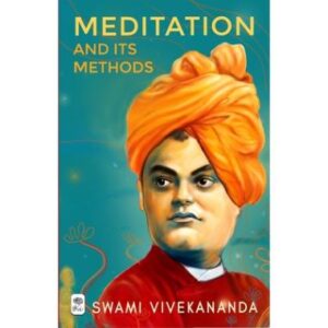Meditation and Its Methods by Swami Vivekananda