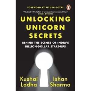 Unlocking Unicorn Secrets: Behind the Scenes of India's Billion-Dollar Start-ups Paperback